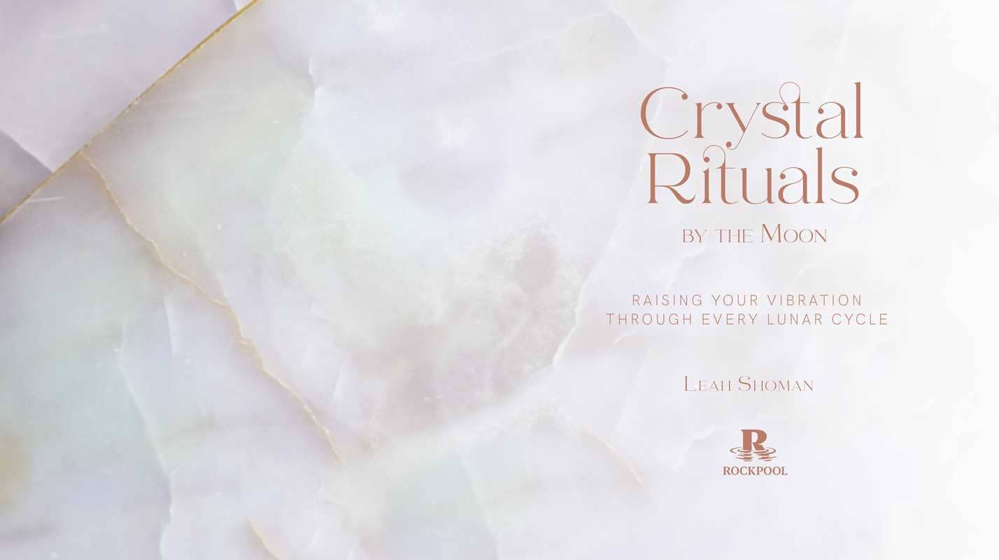 Crystal Rituals by the Moon by Leah Shoman
