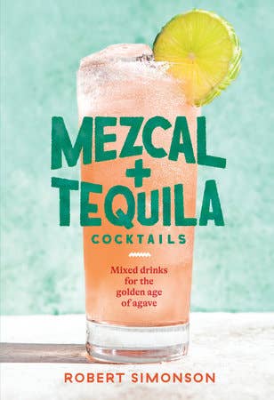 Book cover of 'Mezcal & Tequila Cocktails' with a cocktail and lime slice on a light blue background.
