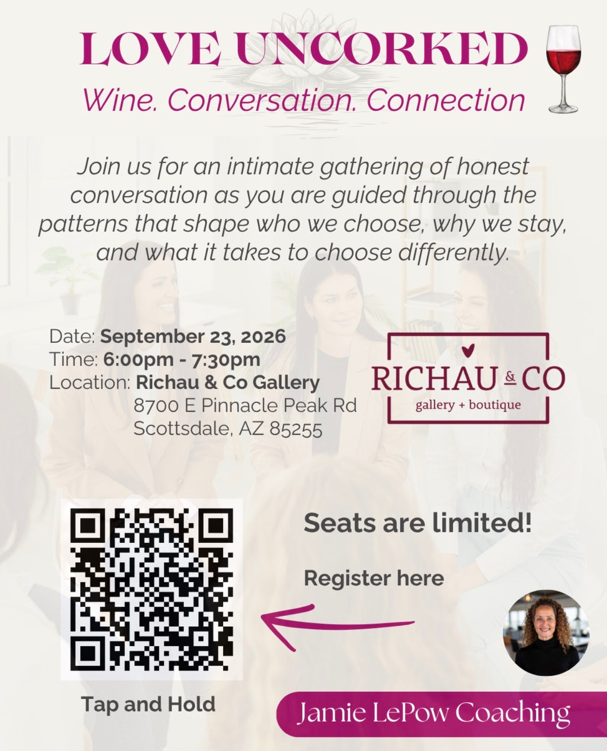 Promotional flyer for an intimate gathering titled 'LOVE UNCORKED' featuring wine, conversation, and connection. The flyer includes event details (Date: September 23, 2026; Time: 6:00pm - 7:30pm; Location: Richau & Co Gallery), a QR code with instructions to tap and hold, a small round photo of Jamie LePow, and the Richau & Co Gallery logo.