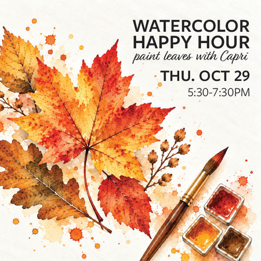 Watercolor Leaves + Happy Hour w/ Capri, Oct 29